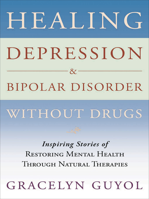Title details for Healing Depression & Bipolar Disorder Without Drugs by Gracelyn Guyol - Wait list